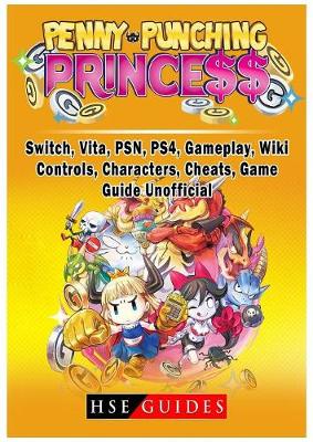 Book cover for Penny Punching Princess, Switch, Vita, Psn, Ps4, Gameplay, Wiki, Controls, Characters, Cheats, Game Guide Unofficial