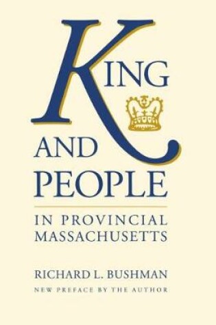 Cover of King and People in Provincial Massachusetts