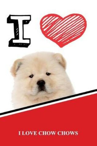 Cover of I Love Chow Chows