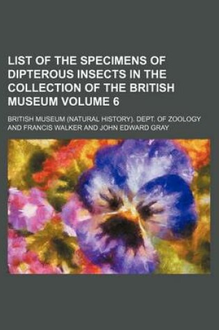 Cover of List of the Specimens of Dipterous Insects in the Collection of the British Museum Volume 6