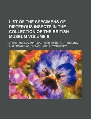 Book cover for List of the Specimens of Dipterous Insects in the Collection of the British Museum Volume 6