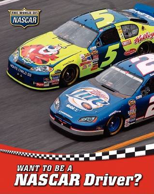 Cover of Want to Be a NASCAR Driver?
