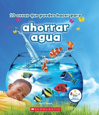 Cover of 10 Cosas Que Puedes Hacer Para Ahorrar Aqua (Rookie Star: Make a Difference)