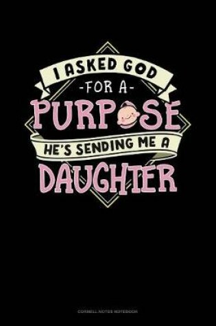 Cover of I Asked God For A Purpose He's Sending Me A Daughter