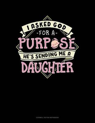 Book cover for I Asked God For A Purpose He's Sending Me A Daughter