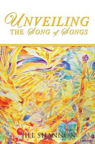 Cover of Unveiling the Song of Songs