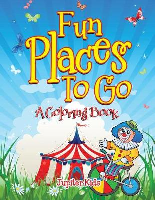 Book cover for Fun Places To Go (A Coloring Book)