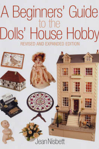 Cover of Beginners' Guide to the Dolls' House Hobby, A