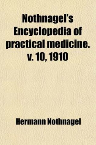 Cover of Nothnagel's Encyclopedia of Practical Medicine (Volume 10)