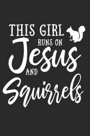 Cover of This Girl Runs on Jesus and Squirrels
