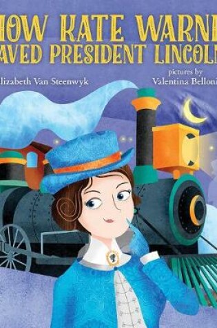 Cover of How Kate Warne Saved President Lincoln