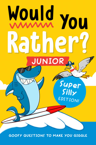 Cover of Would You Rather? Junior: Super Silly Edition!