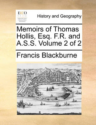 Book cover for Memoirs of Thomas Hollis, Esq. F.R. and A.S.S. Volume 2 of 2