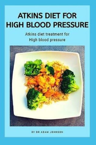 Cover of Atkins Diet for High Blood Pressure