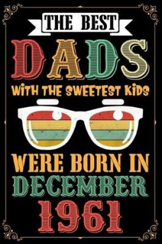 Cover of The Best Dads With The Sweetest Kids Were Born In December 1961