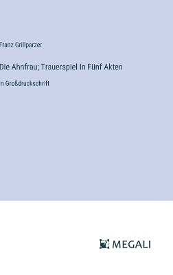 Book cover for Die Ahnfrau; Trauerspiel In Fünf Akten