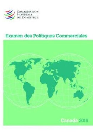 Cover of Examen Des Politiques Commerciales 2015: Canada