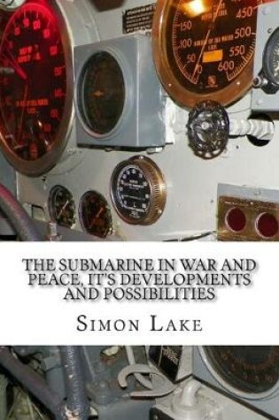 Cover of The Submarine in War and Peace, It's Developments and Possibilities