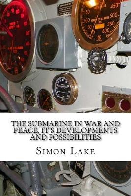 Book cover for The Submarine in War and Peace, It's Developments and Possibilities