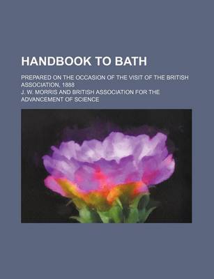 Book cover for Handbook to Bath; Prepared on the Occasion of the Visit of the British Association, 1888