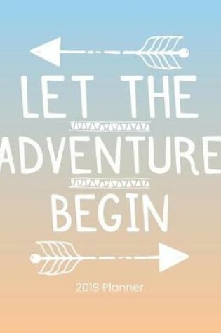 Cover of Let the Adventure Begin 2019 Planner