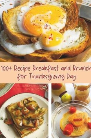 Cover of 100+ Recipe Breakfast and Brunch for Thanksgiving Day