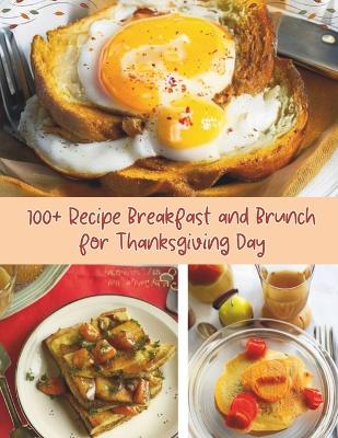 Book cover for 100+ Recipe Breakfast and Brunch for Thanksgiving Day