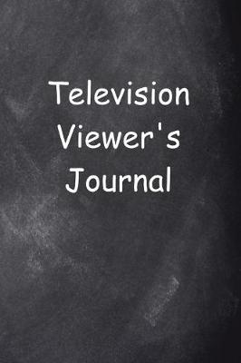 Book cover for Television Viewer's Journal Chalkboard Design