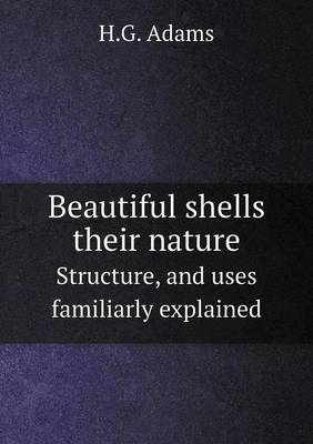 Book cover for Beautiful shells their nature Structure, and uses familiarly explained