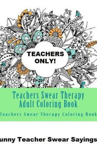 Cover of Teachers Swear Therapy Adult
