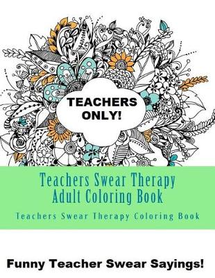 Book cover for Teachers Swear Therapy Adult