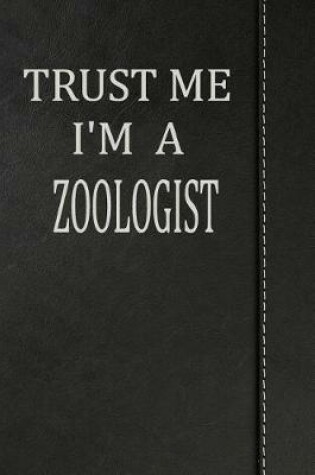 Cover of Trust Me I'm a Zoologist