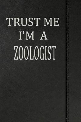 Book cover for Trust Me I'm a Zoologist