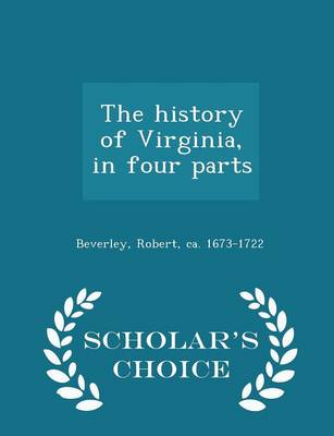 Book cover for The History of Virginia, in Four Parts - Scholar's Choice Edition