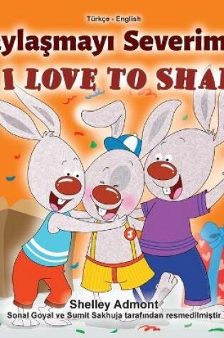 Cover of I Love to Share (Turkish English Bilingual Book for Children)