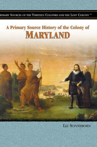 Cover of A Primary Source History of the Colony of Maryland