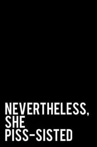 Cover of Nevertheless She Piss-Sisted