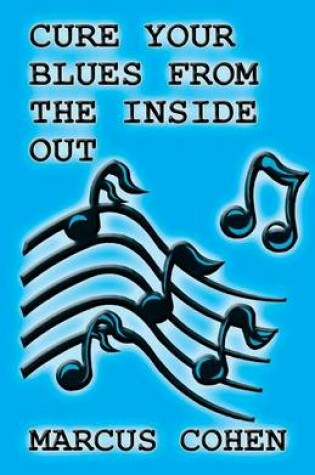 Cover of Cure Your Blues from the Inside Out