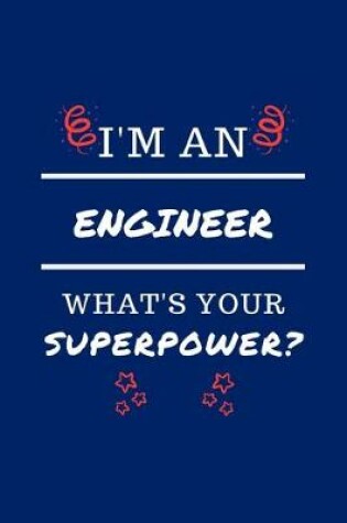 Cover of I'm An Engineer What's Your Superpower?