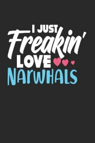 Cover of I Just Freakin' Love Narwhals