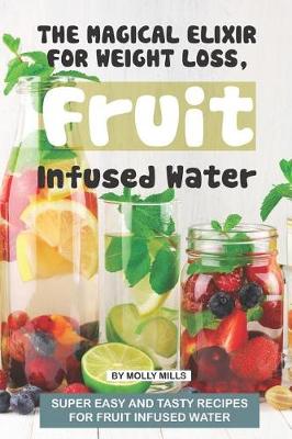 Book cover for The Magical Elixir for Weight loss, Fruit Infused Water