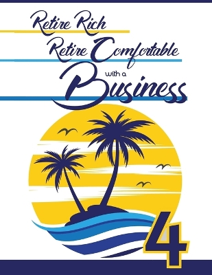 Book cover for Retire Rich, Retire Comfortable with a Business 4