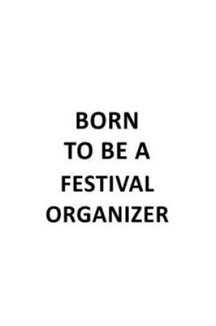 Cover of Born To Be A Festival Organizer