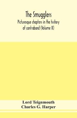 Book cover for The smugglers; picturesque chapters in the history of contraband (Volume II)