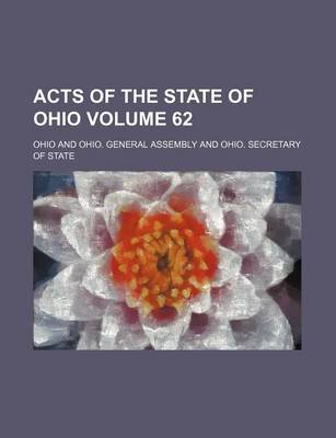 Book cover for Acts of the State of Ohio Volume 62