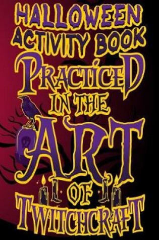 Cover of Halloween Activity Book Practiced in The Art of Twitchcraft