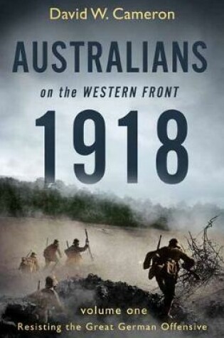 Cover of Australians on the Western Front 1918 Volume I