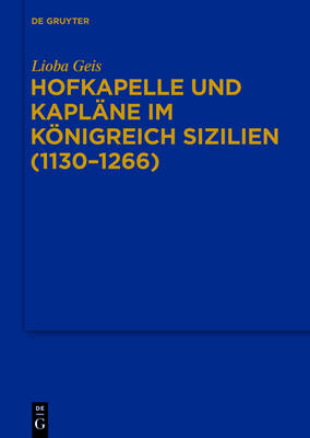 Book cover for Hofkapelle und Kaplane im Koenigreich Sizilien (1130-1266)