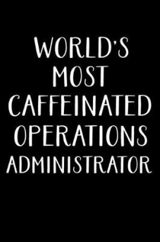 Cover of World's Most Caffeinated Operations Administrator