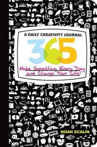 Cover of 365: A Daily Creativity Journal: Make Something Every Day and Change Your Life!